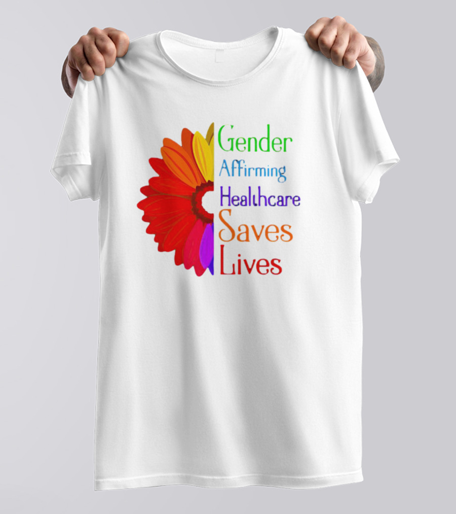 Gender Affirming Healthcare Saves Lives Sunflower T-Shirt