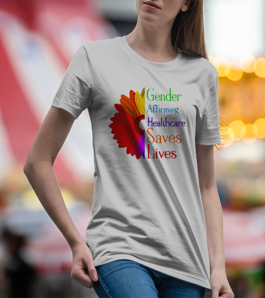 Gender Affirming Healthcare Saves Lives Sunflower T-Shirt