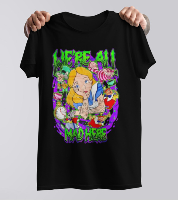 We're All Mad Here Alice Adventures In Wonderland Cheshire Cat And Mad Hatter T-Shirt