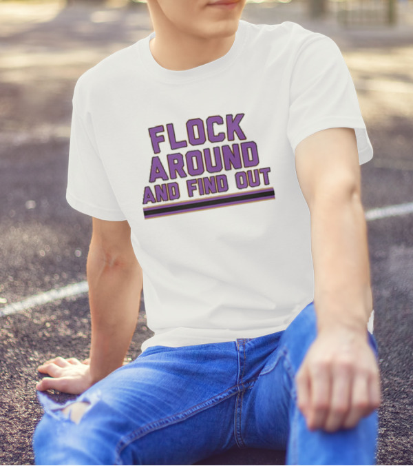 Flock Around And Find Out Baltimore Football Ravens Fan Gear T-Shirt
