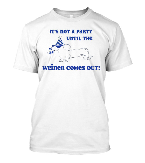 It's Not A Party Until The Weiner Comes Out Party Hat Drawing T-Shirt