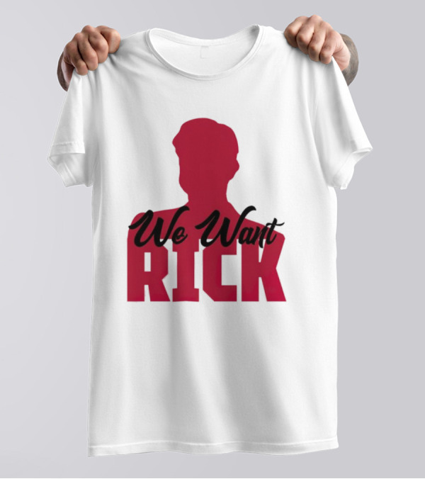 We Want Rick T-Shirt