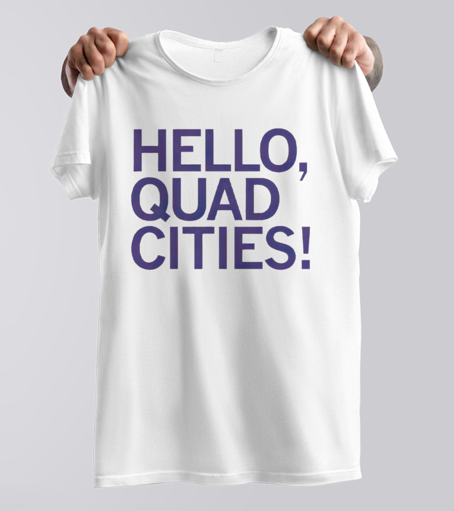 HELLO, QUAD CITIES T-Shirt