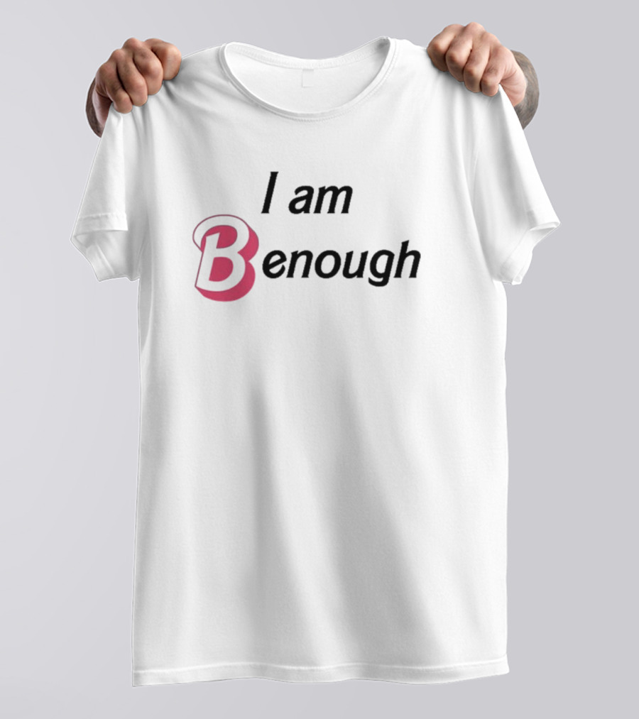 I Am Benough Barbie Inspired Text With Pink Letter B T-Shirt