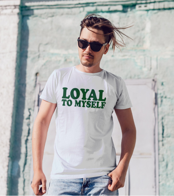 LOYAL TO MYSELF Text In Bold Green T-Shirt