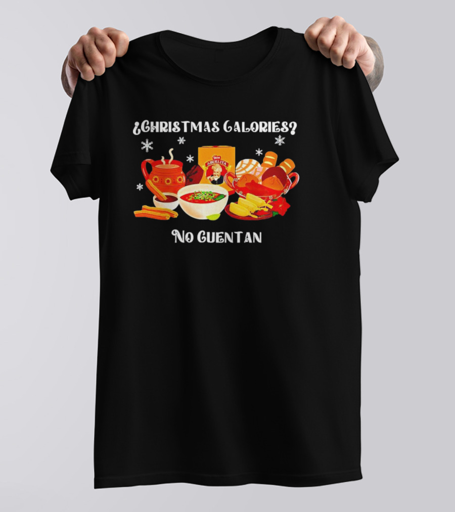 Christmas Calories No Cuentan Hot Chocolate Abuelita Mexican Treats T-Shirt