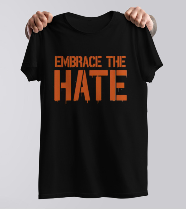 Embrace The Hate Bold Orange Dripping Letters T-Shirt
