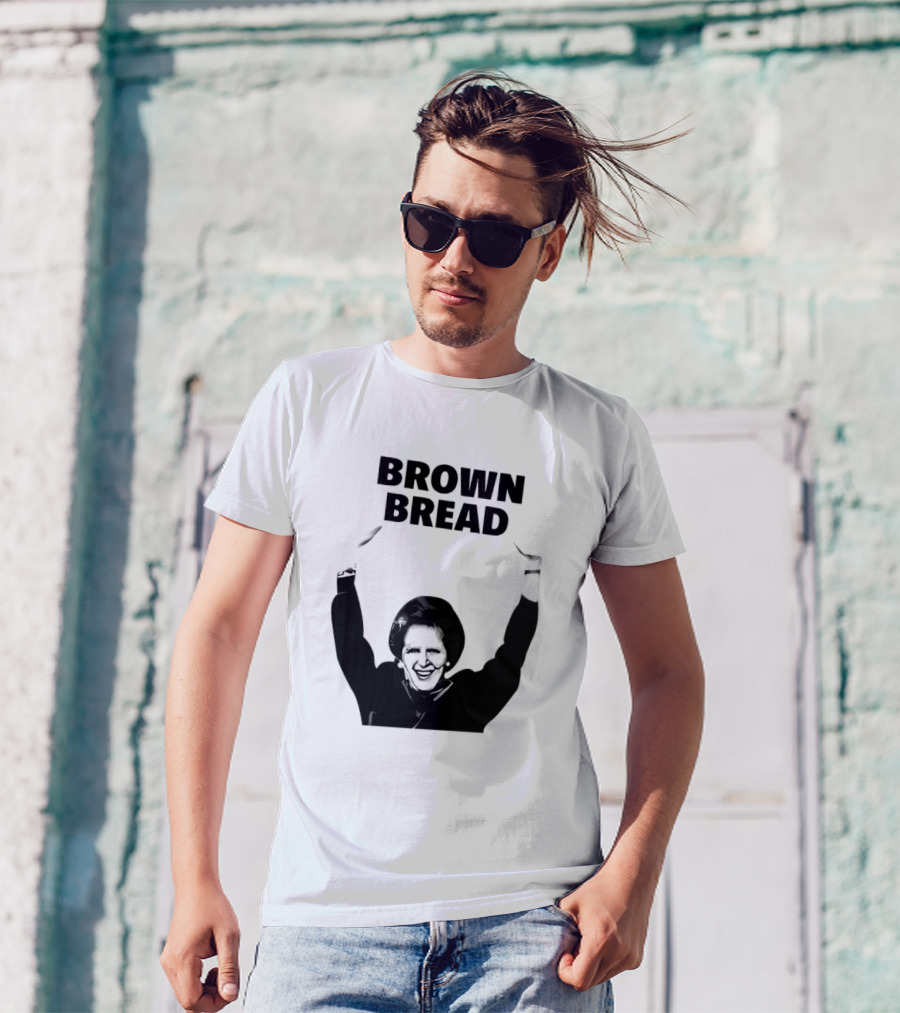 Margaret Thatcher Brown Bread Holding Sign T-Shirt