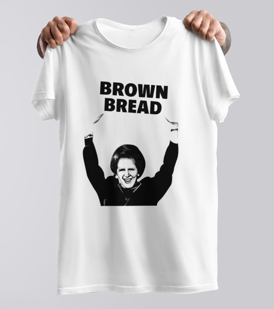 Margaret Thatcher Brown Bread Holding Sign T-Shirt