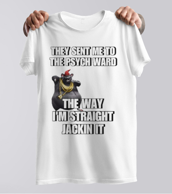 They Sent Me To The Psych Ward The Way I’m Straight Jackin It Dancing Rat With Gold Chain And Red Hat T-Shirt