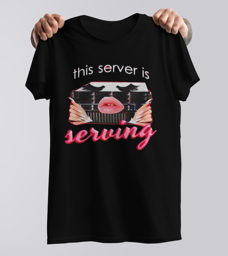 This Server Is Serving Computer Lips T-Shirt