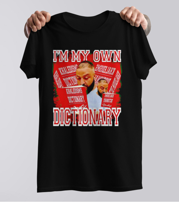 I'm My Own Dictionary Khaledisms Dictionary T-Shirt