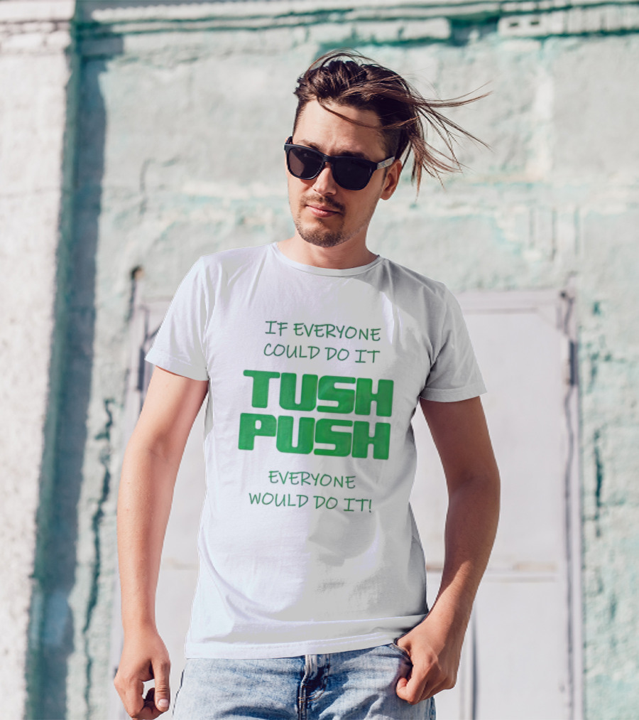 If Everyone Could Do It Tush Push Everyone Would Do It T-Shirt