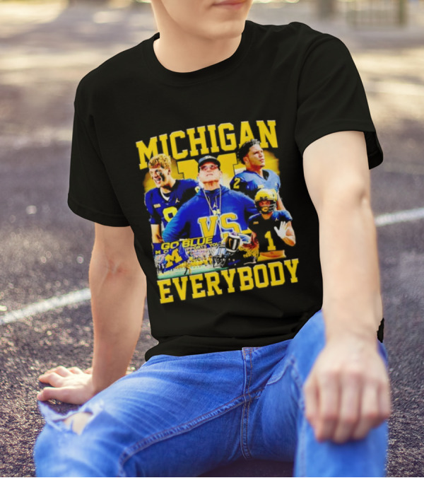 MICHIGAN GO BLUE VS EVERYBODY T-Shirt