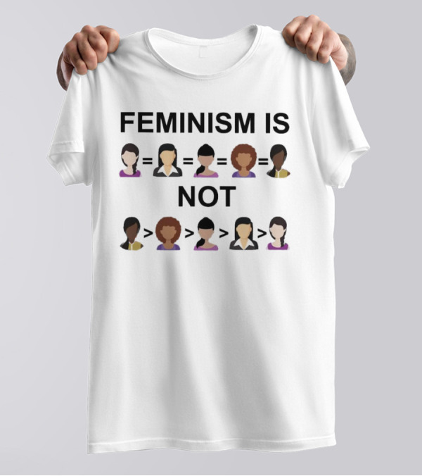 Feminism Is Not Equality Over Others T-Shirt