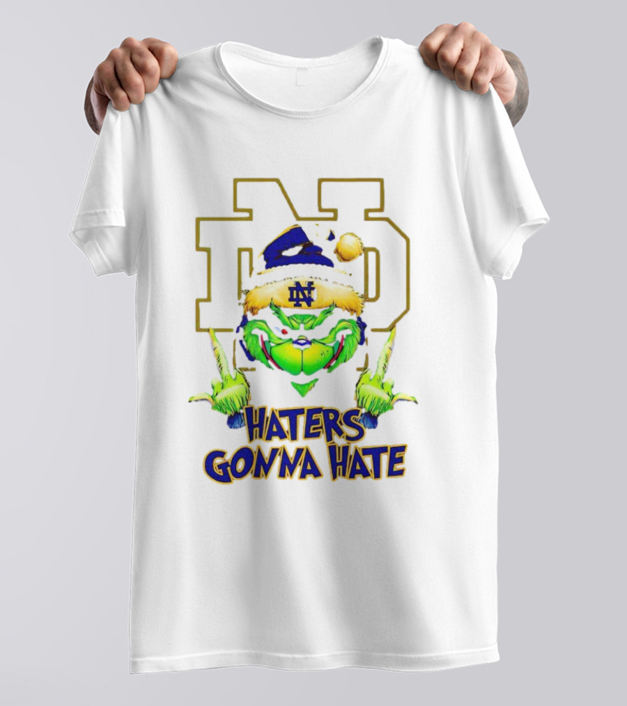 Haters Gonna Hate Notre Dame Grinch Christmas T-Shirt