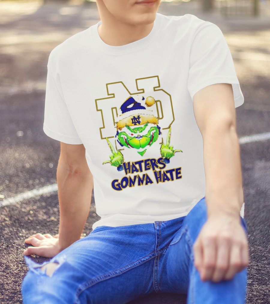 Haters Gonna Hate Notre Dame Grinch Christmas T-Shirt