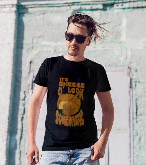 It's Cheese O'Clock Somewhere T-Shirt
