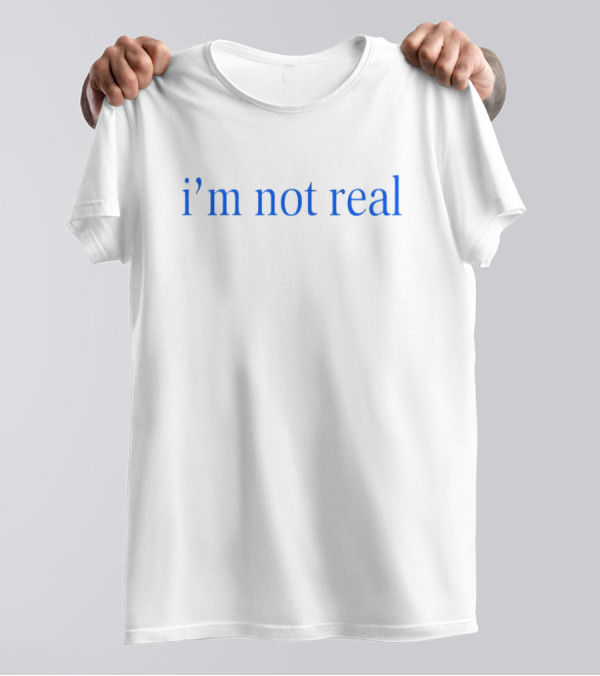 I’m Not Real Text Minimalist Black Background Blue Font T-Shirt