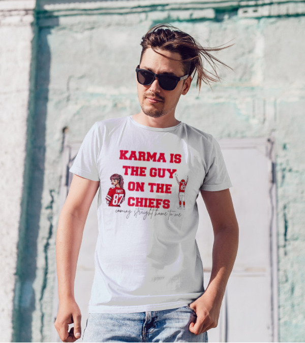 Karma Is The Guy On The Chiefs Swift 87 Coming Straight Home To Me T-Shirt
