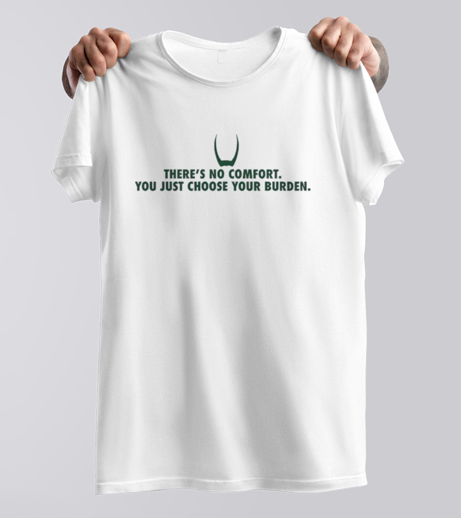 Loki Horns Icon There's No Comfort You Just Choose Your Burden T-Shirt