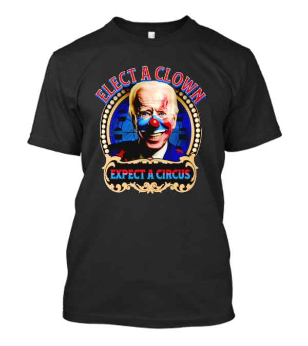 Elect A Clown Expect A Circus Biden Clown Face T-Shirt