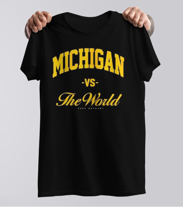 Michigan Versus The World Vast Network Jim Harbaugh Michigan Football Game Day T-Shirt