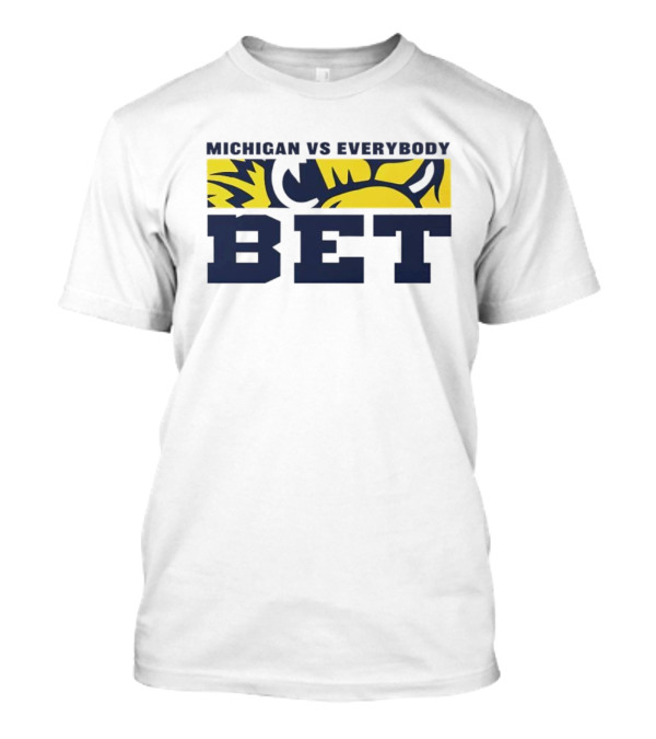Michigan Vs Everybody BET Wolverine Colors T-Shirt