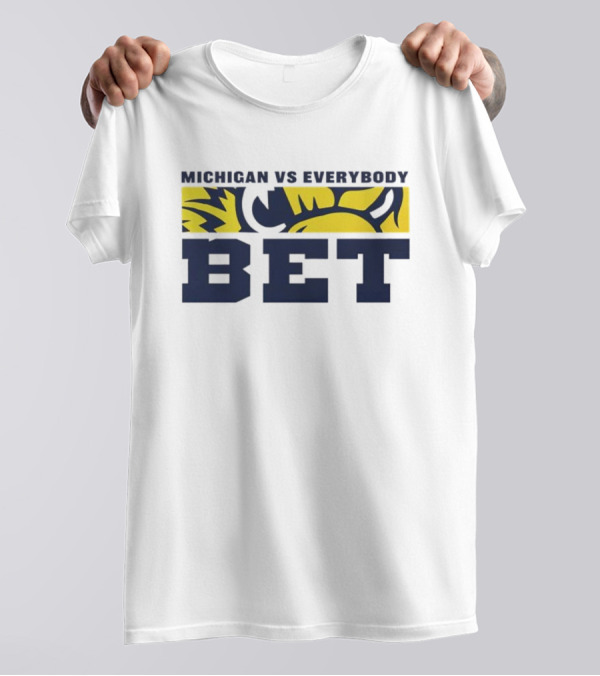 Michigan Vs Everybody BET Wolverine Colors T-Shirt