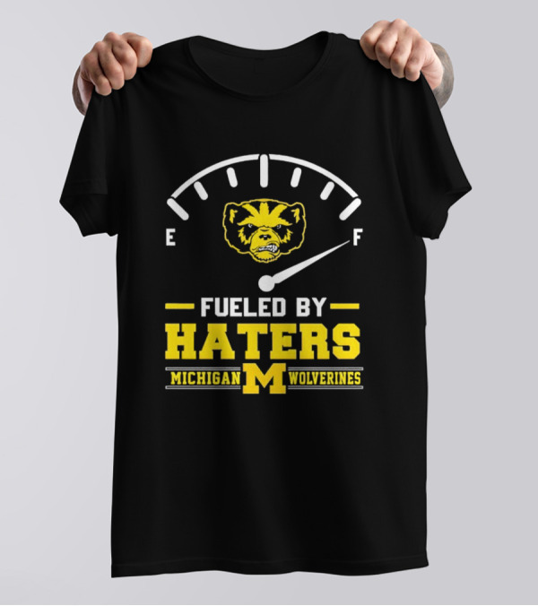 Michigan Wolverines Fueled By Haters Full Tank Wolverbear T-Shirt