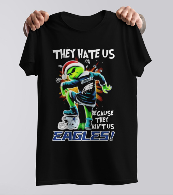 Grinch Eagles They Hate Us Because They Ain’t Us Santa Hat Football Rivalry Humorous T-Shirt