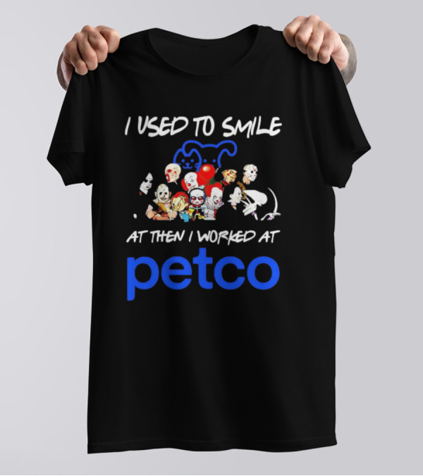I Used To Smile Then I Worked At Petco Horror Characters T-Shirt