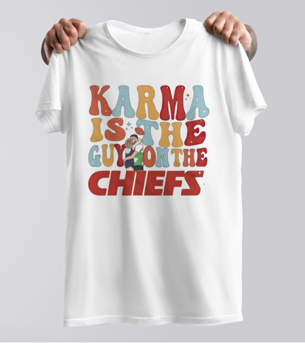 Karma Is The Guy On The Chiefs Kelce Swift Hugging Football T-Shirt