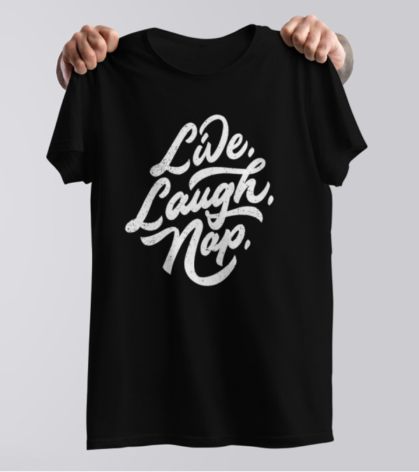 Live Laugh Nap Relaxation T-Shirt