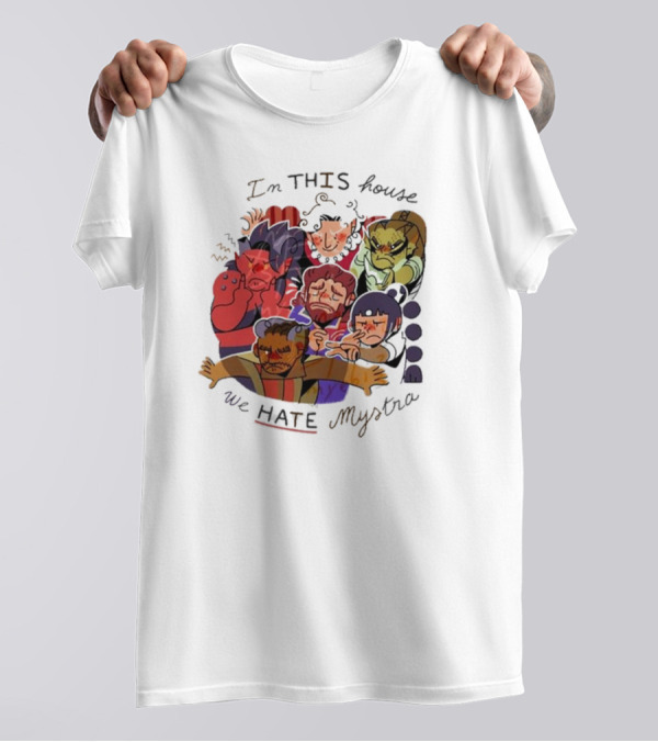 In This House We Hate Mystra Characters Group Stressed Faces T-Shirt