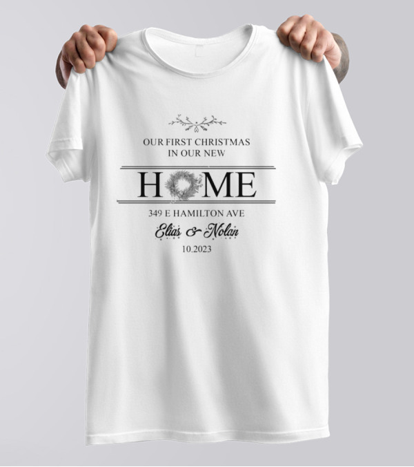 Our First Christmas In Our New Home 349 E Hamilton Ave Elias Nolan 10.2023 T-Shirt