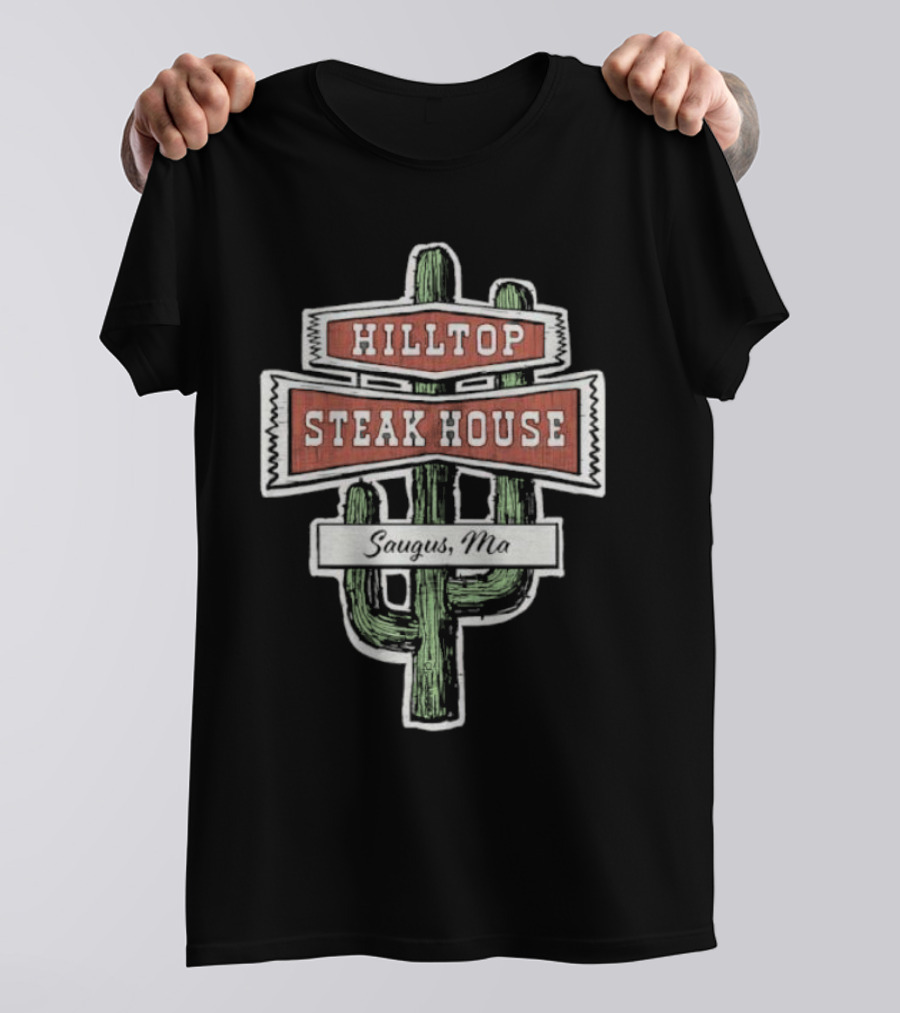 Hilltop Steak House Saugus, Ma Cactus T-Shirt