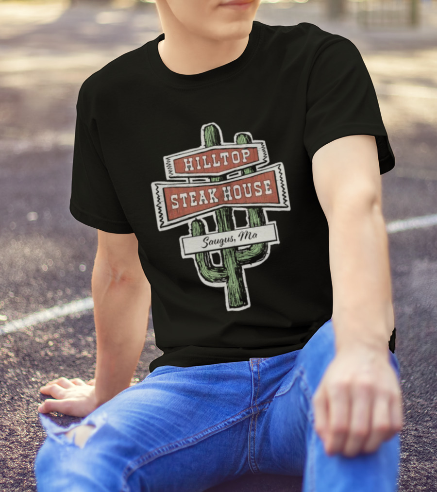 Hilltop Steak House Saugus, Ma Cactus T-Shirt