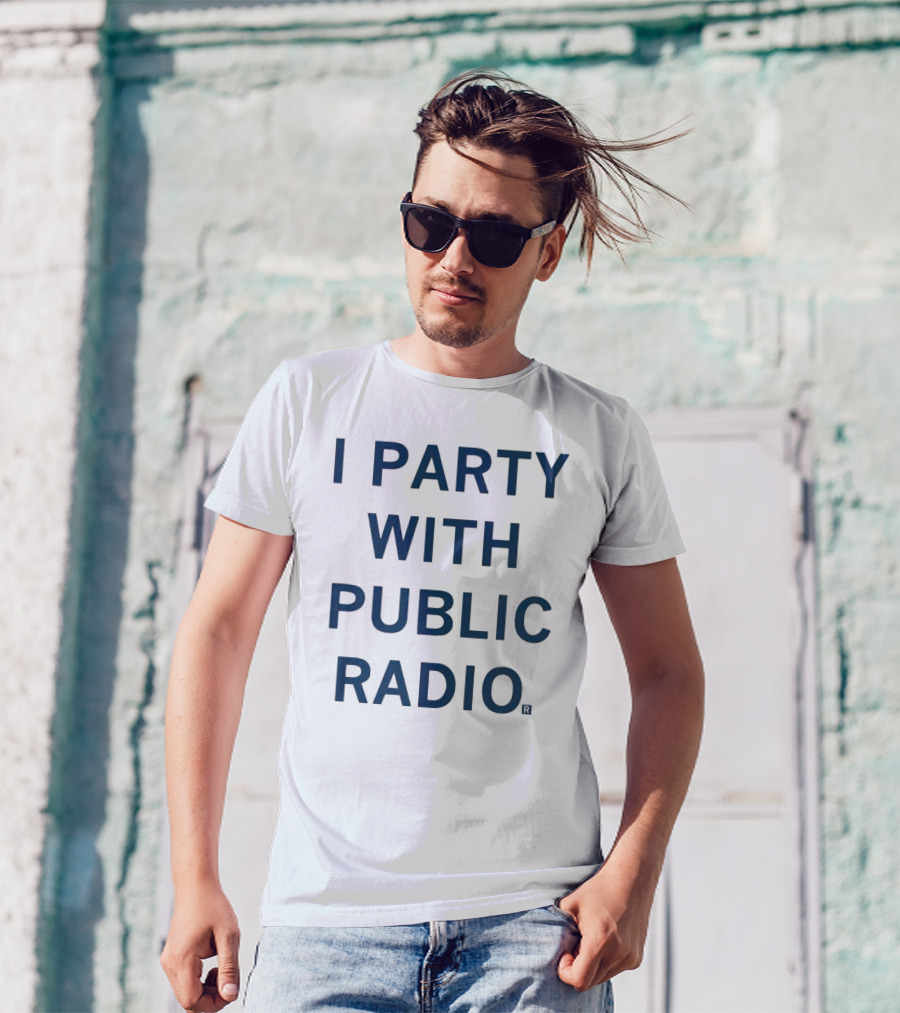 I Party With Public Radio T-Shirt