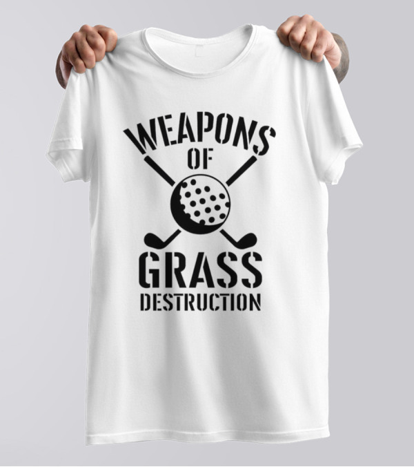 Weapons Of Grass Destruction Golf Humor T-Shirt