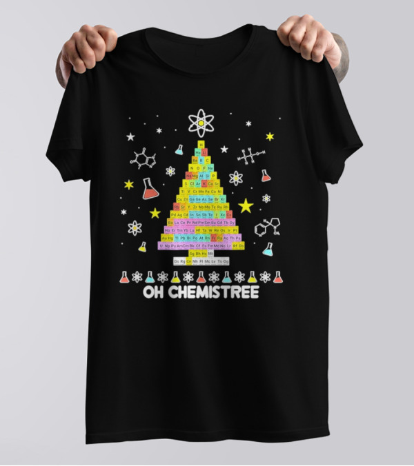 Oh Chemistree Christmas Tree Periodic Table Science Festive Chemistry Elements T-Shirt