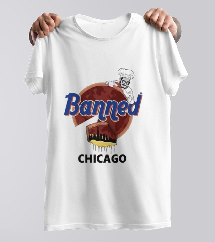 Banned Chicago Deep Dish Pizza Skyline Chef T-Shirt