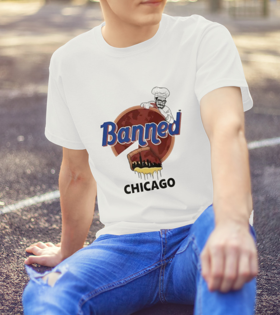 Banned Chicago Deep Dish Pizza Skyline Chef T-Shirt