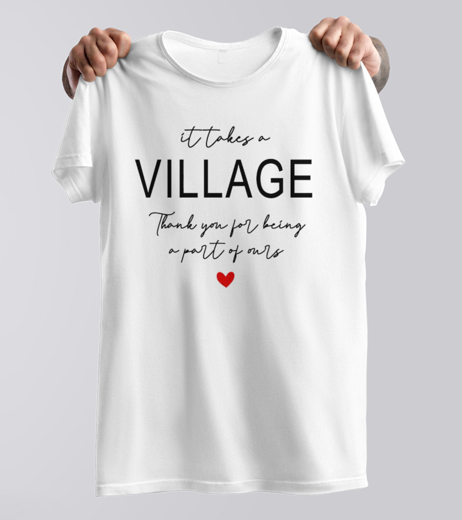 It Takes A Village Thank You For Being A Part Of Ours Heart T-Shirt