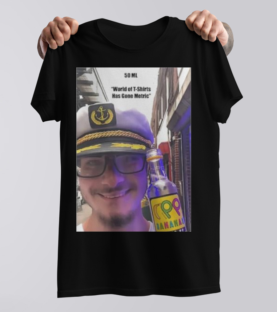 50 ML World Of T-Shirts Has Gone Metric Captain Hat Smiling Man With Banana Drink T-Shirt