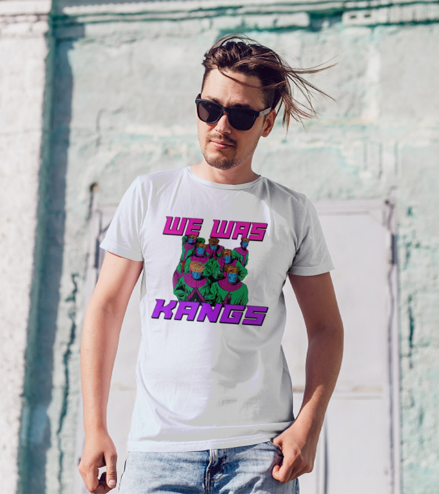 We Was Kangs Kang The Conqueror Multiple Versions T-Shirt