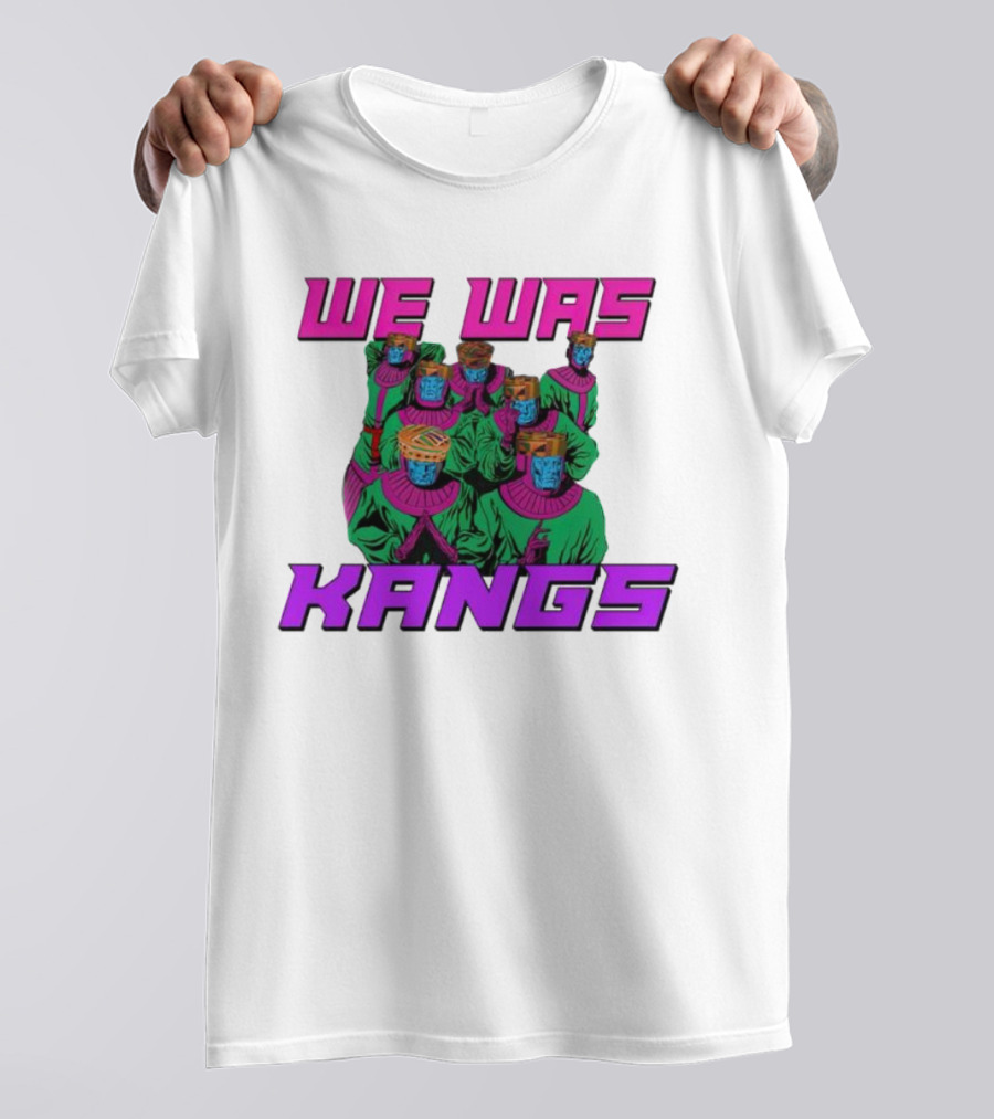 We Was Kangs Kang The Conqueror Multiple Versions T-Shirt