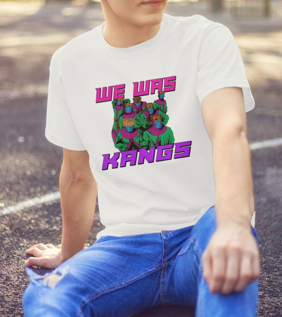 We Was Kangs Kang The Conqueror Multiple Versions T-Shirt