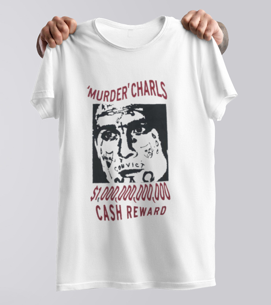 'Murder' Charls $1,000,000,000 Cash Reward T-Shirt