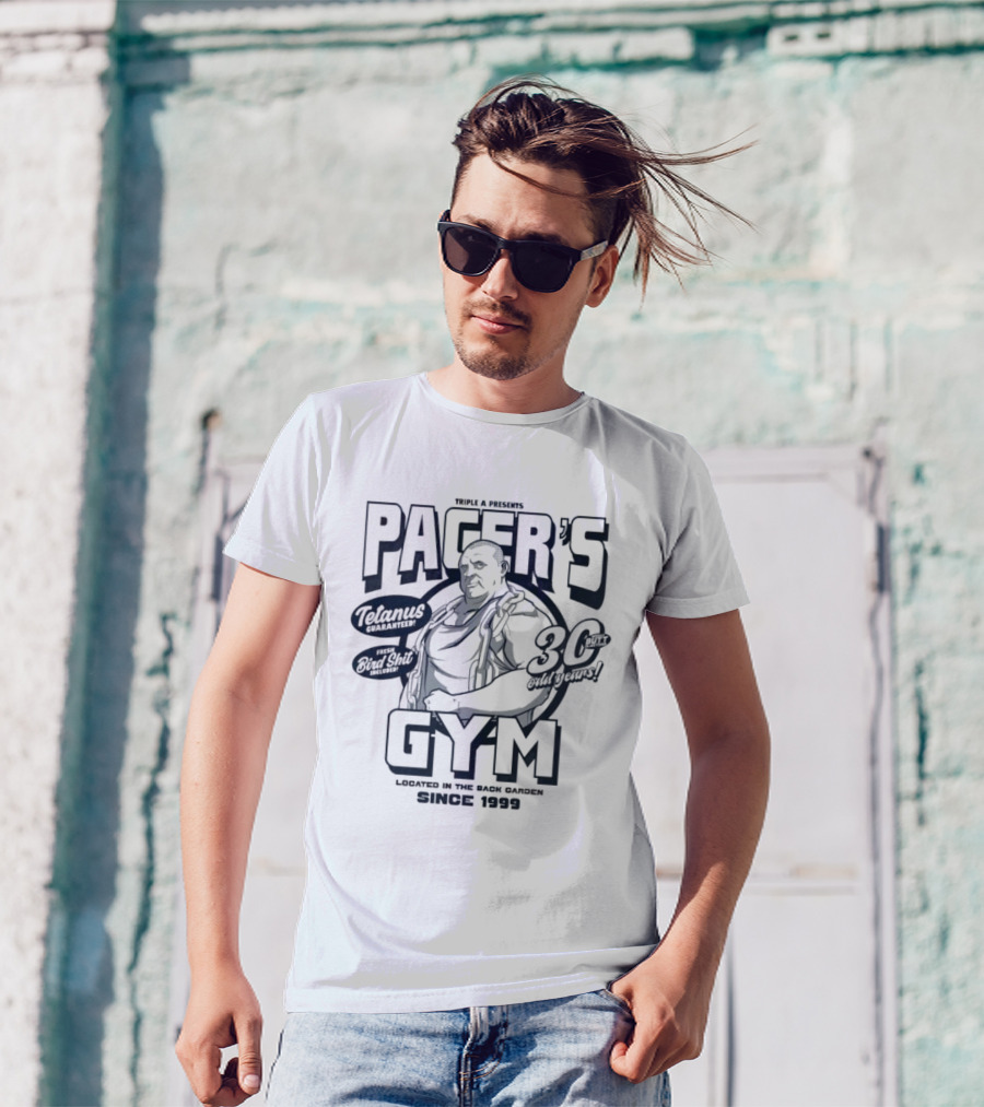 PACER'S GYM TELAMUS THE OUTFIT 30 OUTBURST LOCATED IN THE BACK GARDEN SINCE 1999 T-Shirt